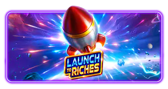 Launch-to-Riches